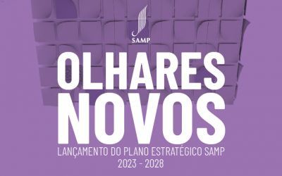 OLHARES NOVOS: Lançamento do Plano Estratégico SAMP 2023-2028